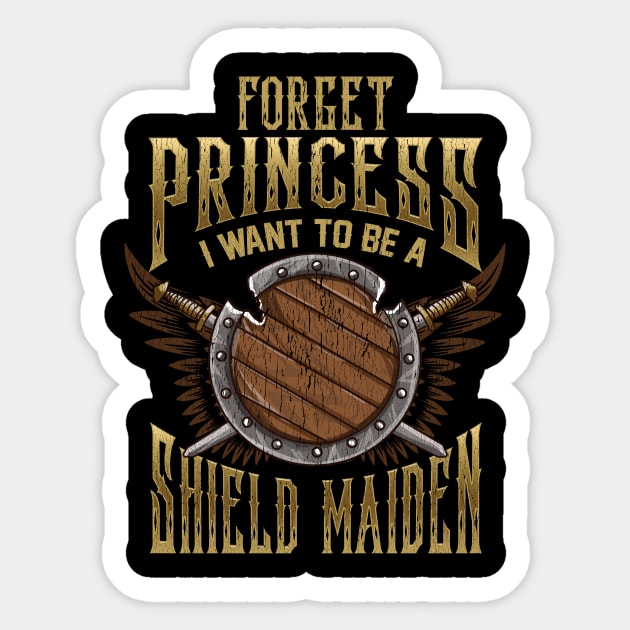 Forget Princess I Want To Be A Shield Maiden Sticker by theperfectpresents